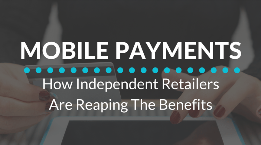 How_Independent_Retailers_Are_Reaping_The_Benefts_From_Mobile_Payments_1.png