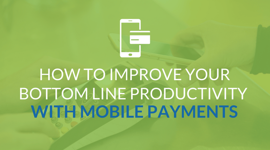 How To Improve Your Bottom Line Productivity With Mobile Payments.png