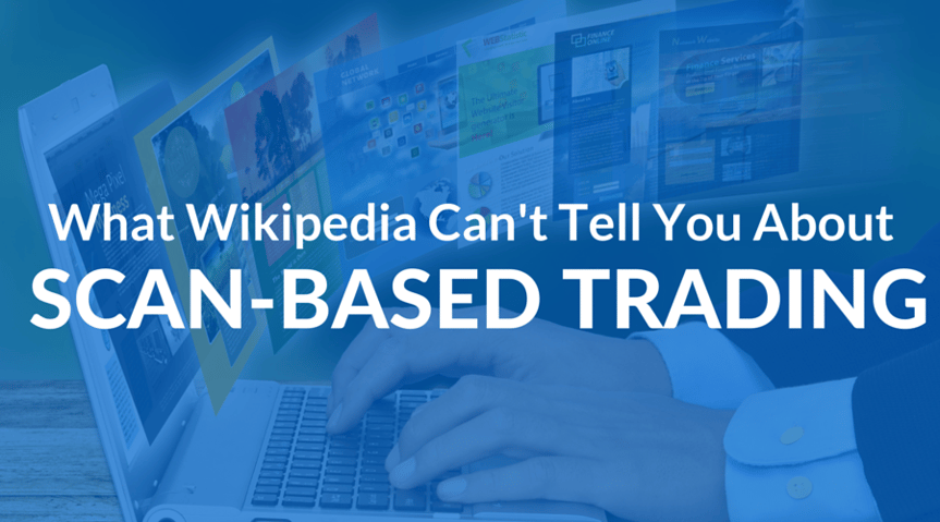 What Wikipedia Can't Tell You About Scan-Based Trading