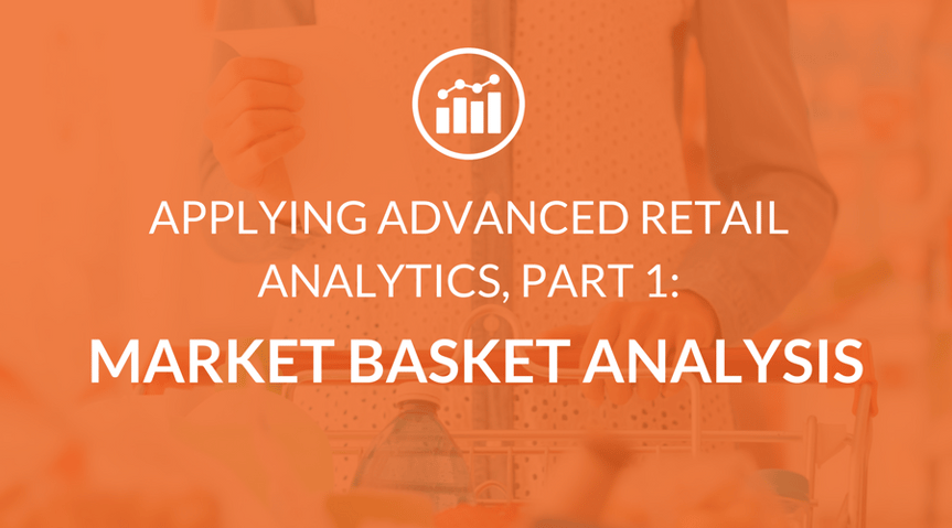 Applying Advanced Retail Analytics, Part 1: Market Basket Analysis