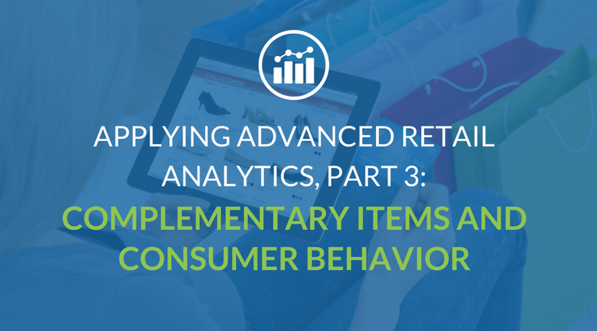 Applying Advanced Retail Analytics, Part 3: Complementary Items and Consumer Behavior
